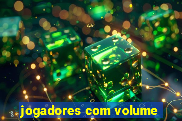 jogadores com volume